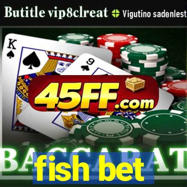 fish bet